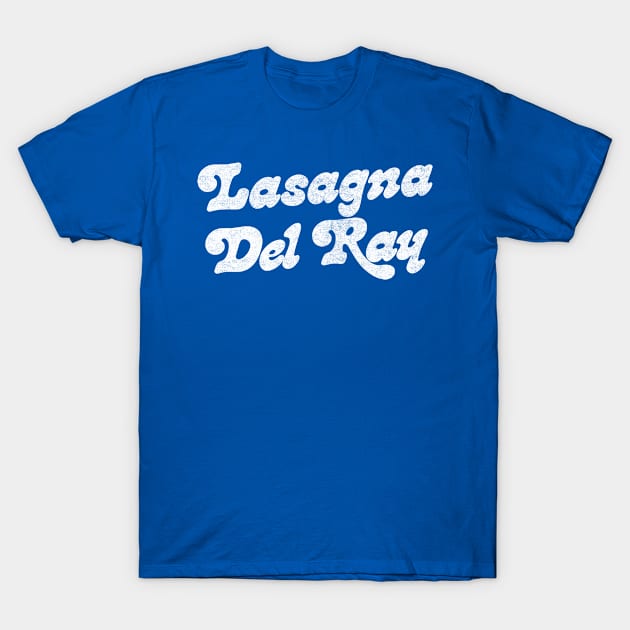 Lasagna Del Rey T-Shirt by DankFutura